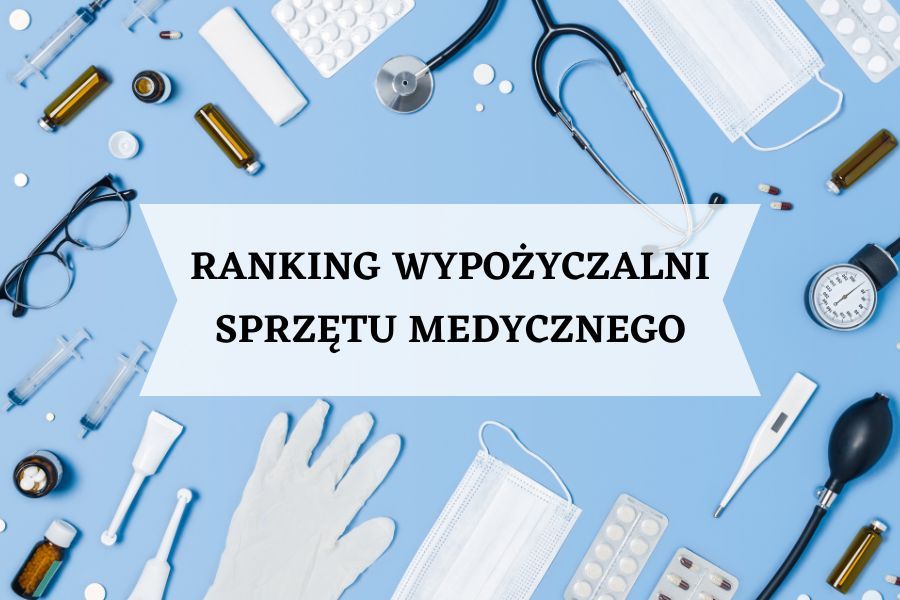 Ranking najlepszych wypożczylni sprzętu medycznego